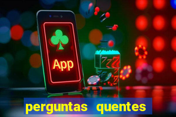 perguntas quentes para whatsapp